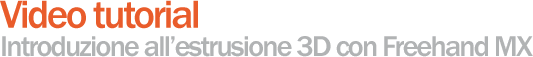 VIdeo Tutorial: introduzione all'estrusione 3D con Freehand MX